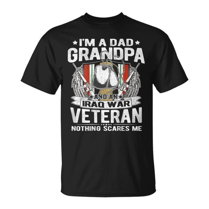 Mens Im A Dad Grandpa And An Iraq War Veteran Nothing Scares Me T-shirt