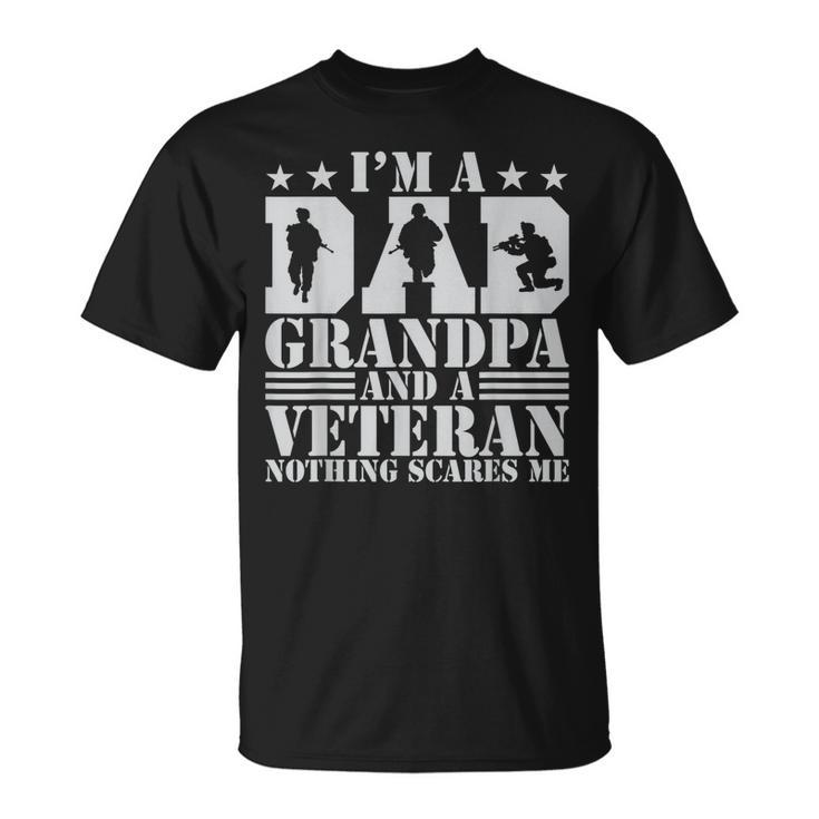 Mens Im A Dad Grandpa And A Veteran Nothing Scares Me Father Day T-Shirt