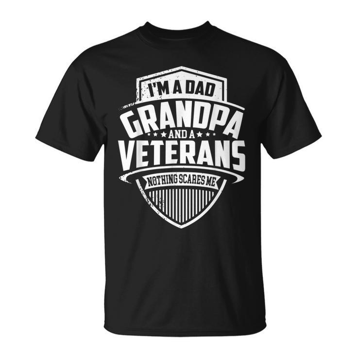 Mens Im A Dad Grandpa And A Veteran Nothing Scares Me T-shirt