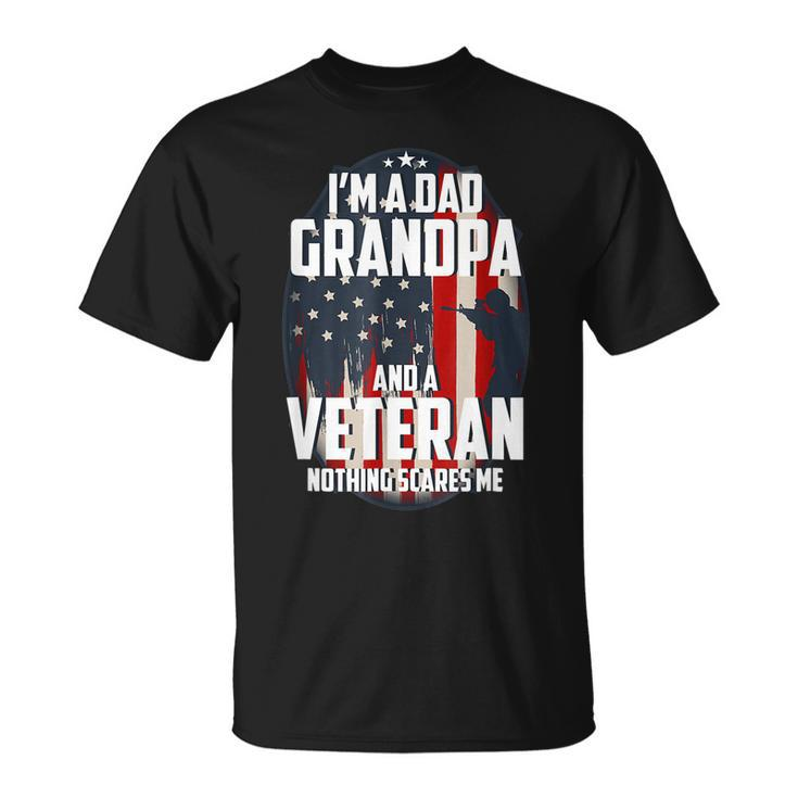 I Am A Dad Grandpa And A Veteran Nothing Scares Me Usa V2 T-Shirt