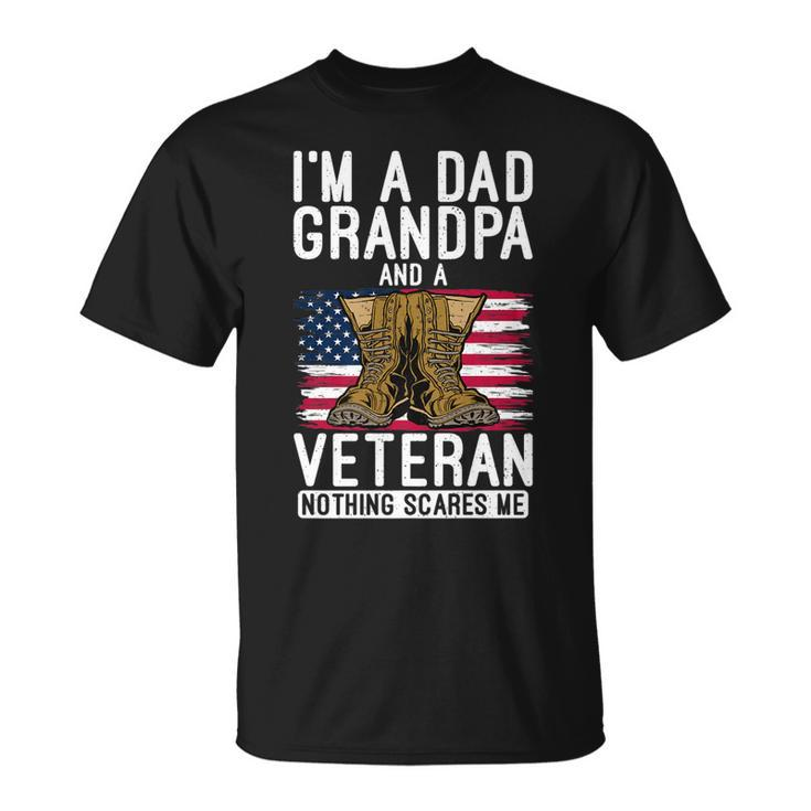 Im A Dad Grandpa And A Veteran Nothing Scares Me Vet Hero T-Shirt