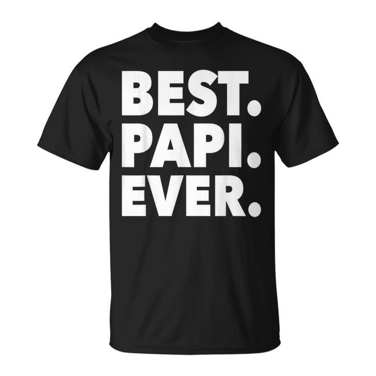 Dad Inspired  | Best Papi Ever Unisex T-Shirt