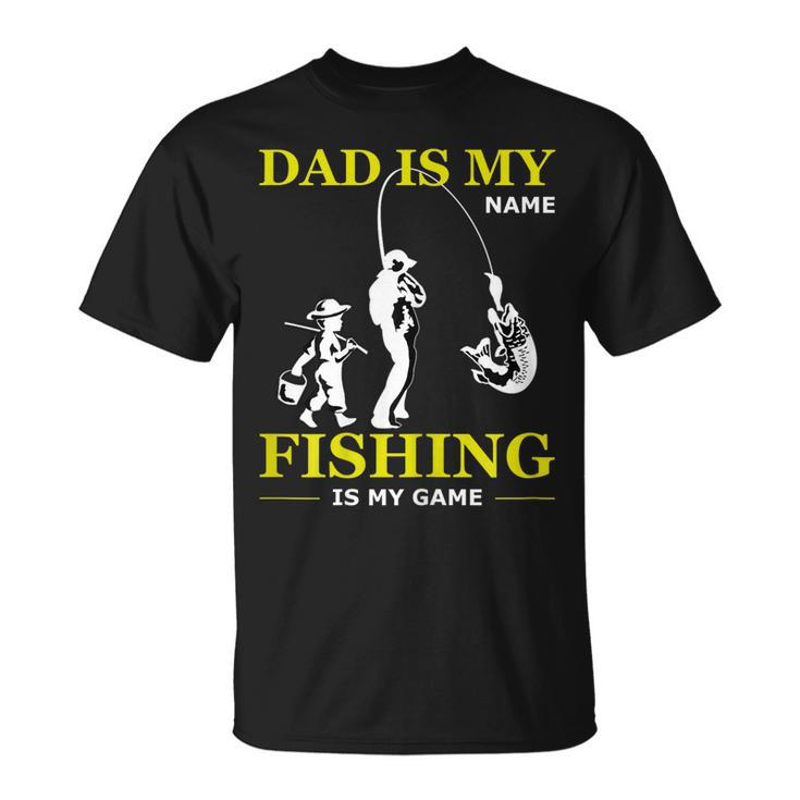 Dad Is My Name Fishing Is My Game  Fathers Day Gifts Unisex T-Shirt