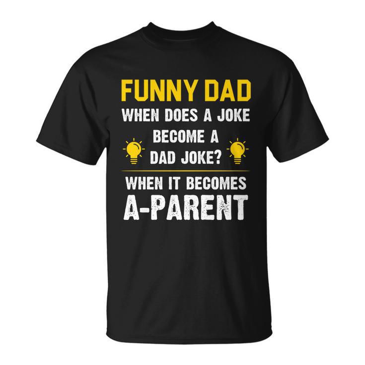 Dad Joke Funny Parent Quote Unisex T-Shirt