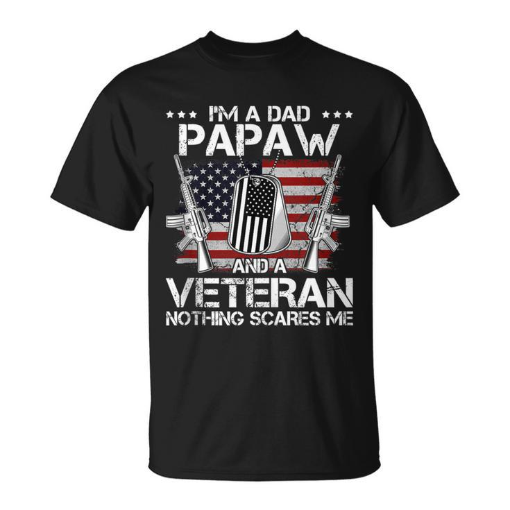 Im A Dad Papaw And A Veteran Nothing Scares Me Father Day T-shirt
