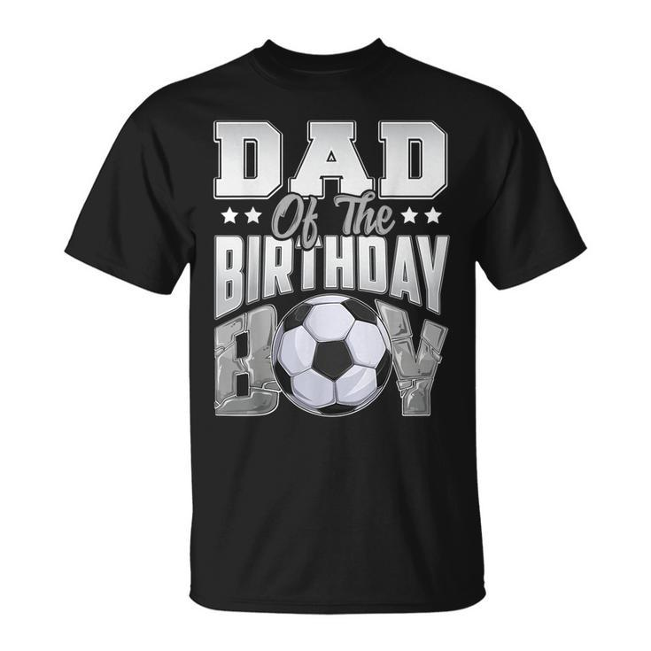 Dad Soccer Birthday Boy Baller B-Day Party T-shirt
