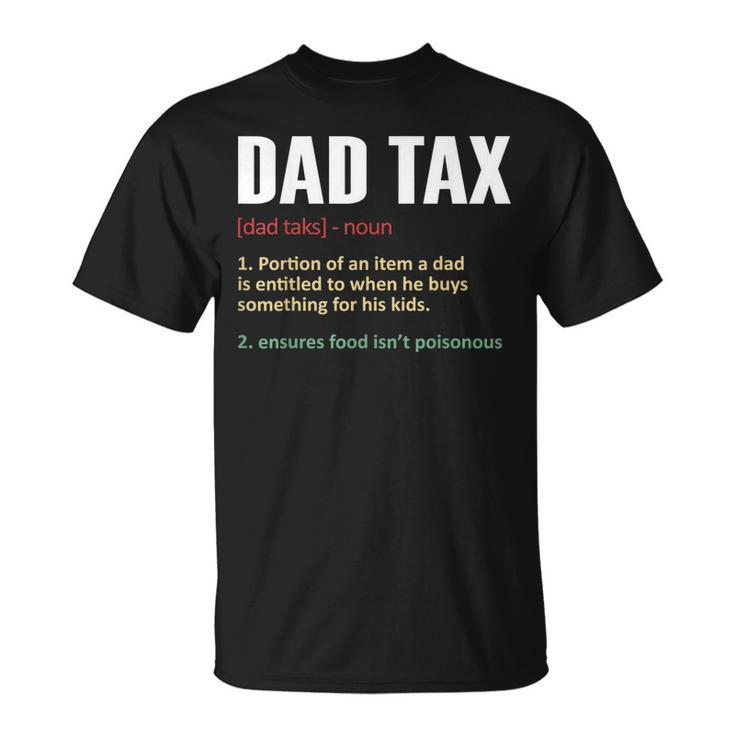 Dad Tax Dad Tax Definition Mens Fathers Day T-Shirt