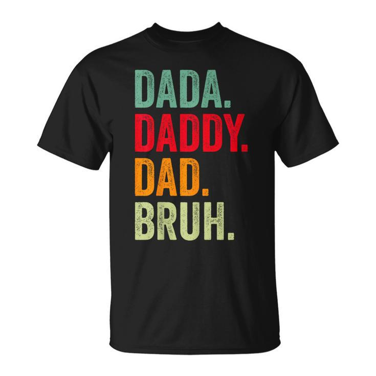 Dada Daddy Dad Bruh Best Dad Ever Happy Fathers Day Vintage Unisex T-Shirt
