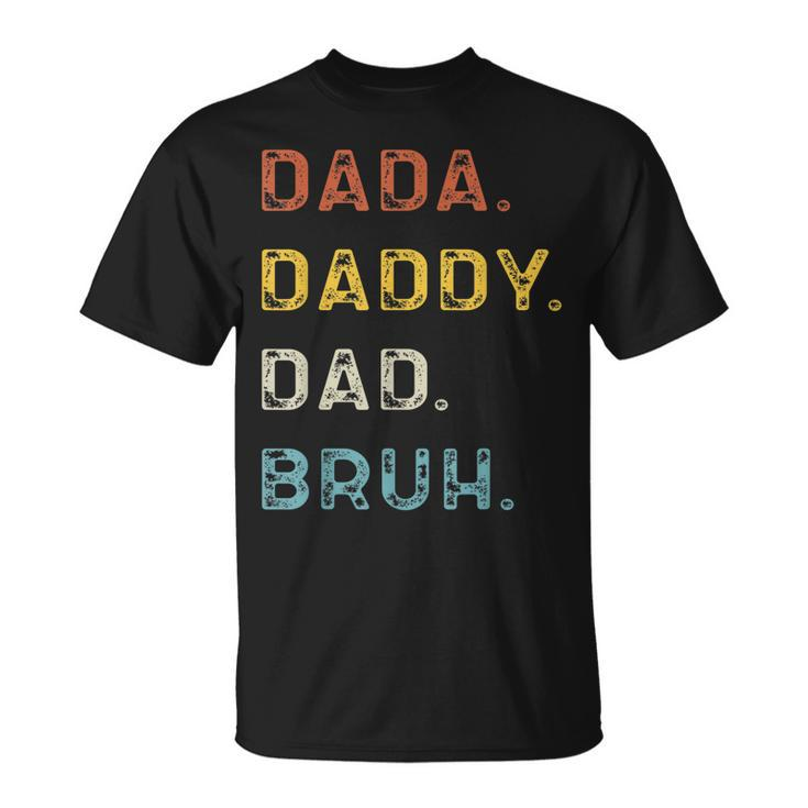 Dada Daddy Dad Bruh Gift For Mens Unisex T-Shirt