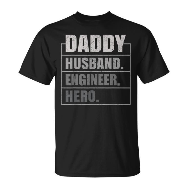 Daddy Husband Engineer Hero Fathers Day  Unisex T-Shirt