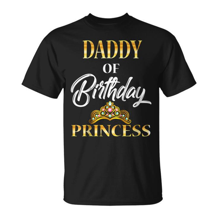 Daddy Of Birthday Princess Shirt Birthday Costume For Dad Unisex T-Shirt