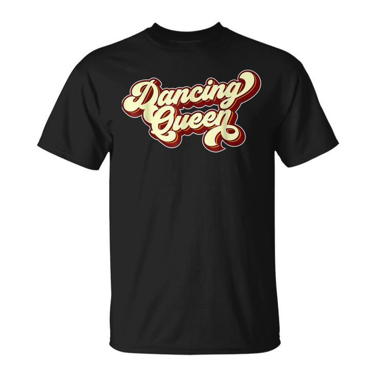 Dancing Queen- Funky Vintage 70S 80S For Dance Parties T-Shirt