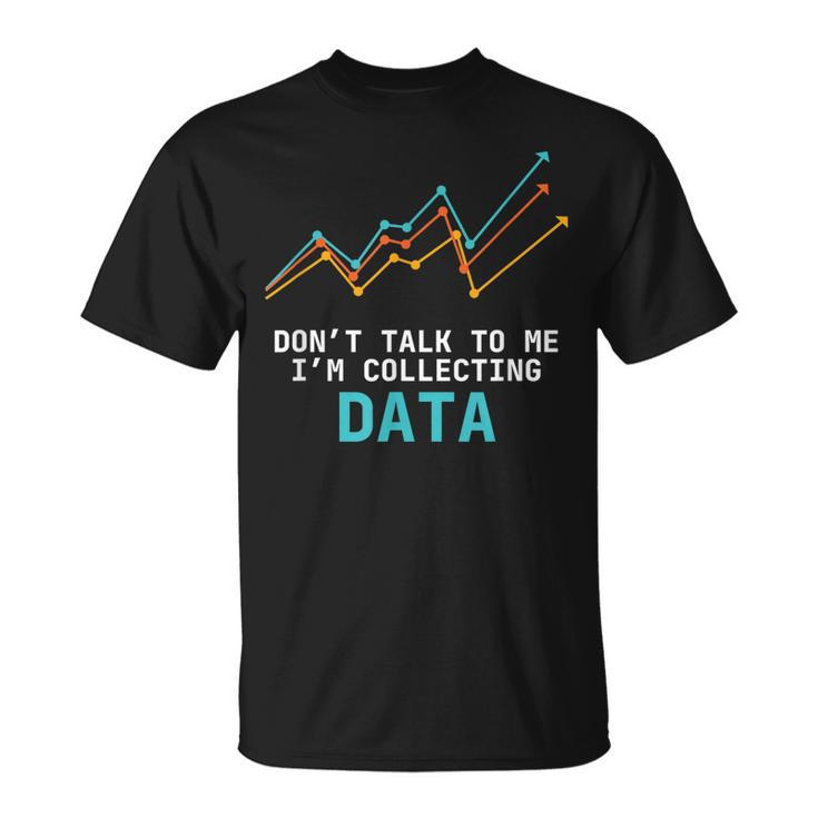 Data Analyst Collecting Data Digital Input Data Scientist T-shirt