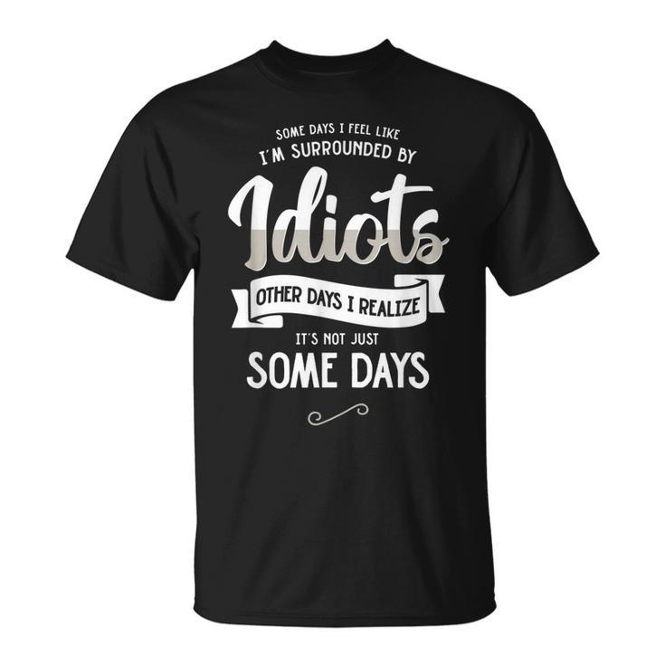 I m Surrounded By Idiots I m Surrounded By Idiots T Shirt Thegiftio UK