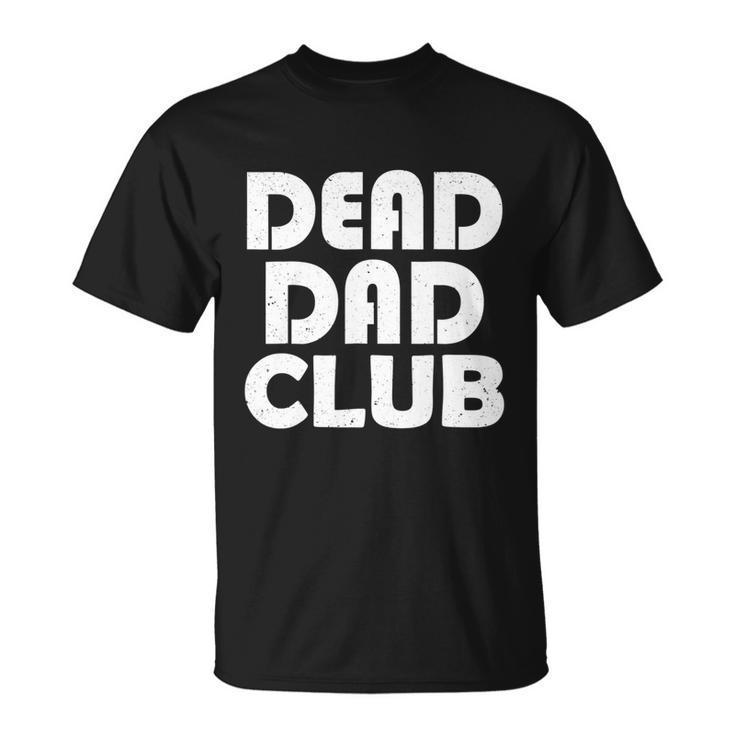 Dead Dad Club Vintage Funny Saying Dead Dad Club Unisex T-Shirt