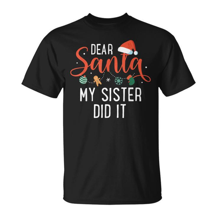 Dear Santa My Sister Did It Family Christmas T-shirt