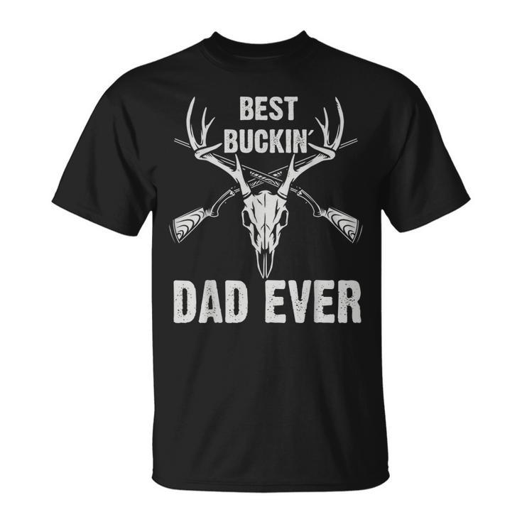 Deer Hunting  Best Bucking Dad Ever Hunters Gift For Mens Unisex T-Shirt