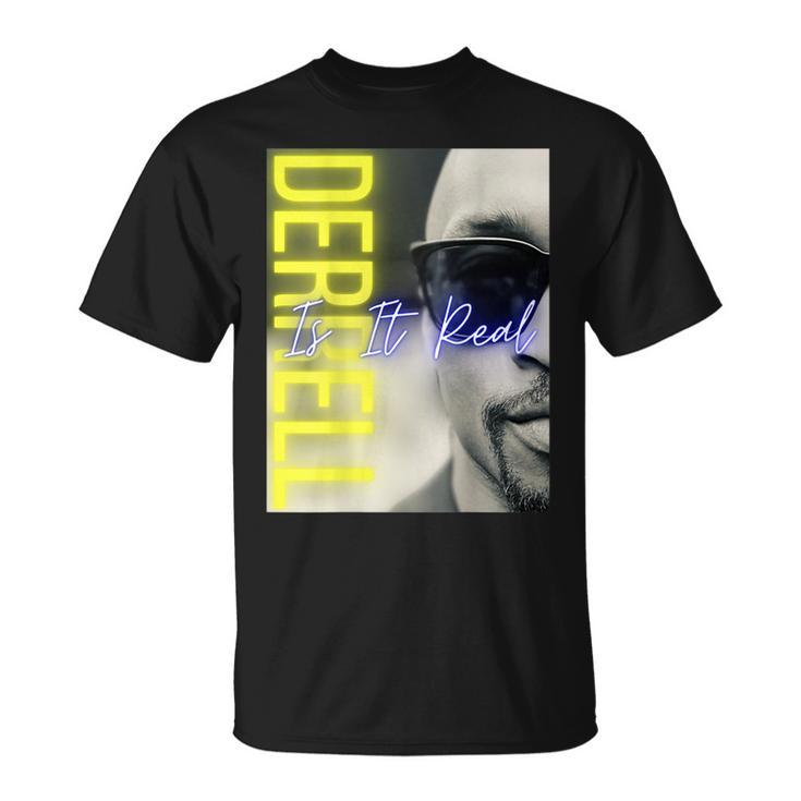 Derrell Is It Real Promo Merchandise  Unisex T-Shirt
