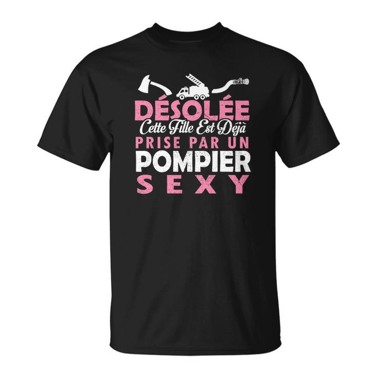 Desole Cette Fille Est Deja Prise Par Un Pompier Super Sexy T-Shirt T-Shirt