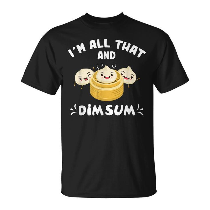 Im That Dim Sum Chinese Food Cuisine Lovers T-Shirt