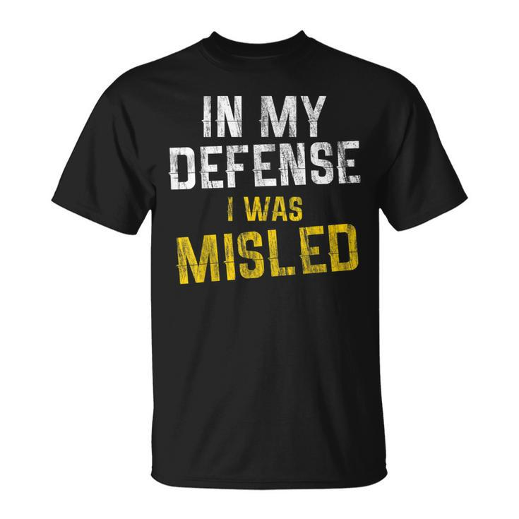 Distressed Quote In My Defense I Was Misled  Unisex T-Shirt