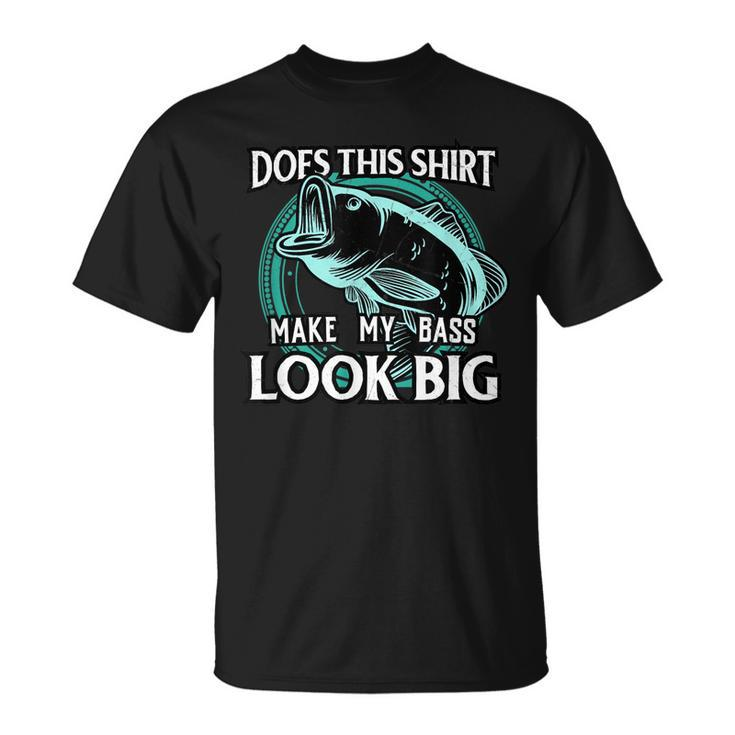 Does This  Make My Bass Look Big Funny Fishing T  Unisex T-Shirt