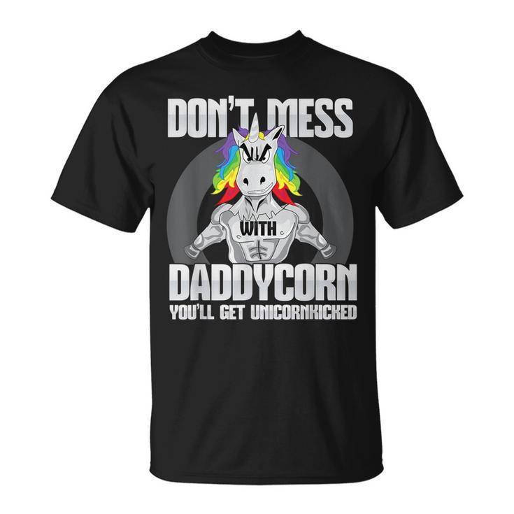 Don T Mess With Daddycorn I Funny Dad  Father Fitness Gift For Mens Unisex T-Shirt