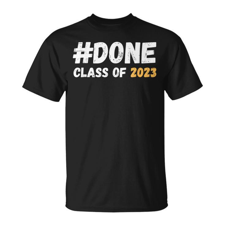 Done Class Of 2023 Graduation Funny Student Grad Seniors Unisex T-Shirt