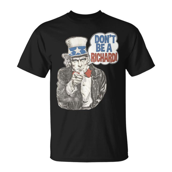 Dont Be A Richard Uncle Sam Patriotic Funny Quote Unisex T-Shirt