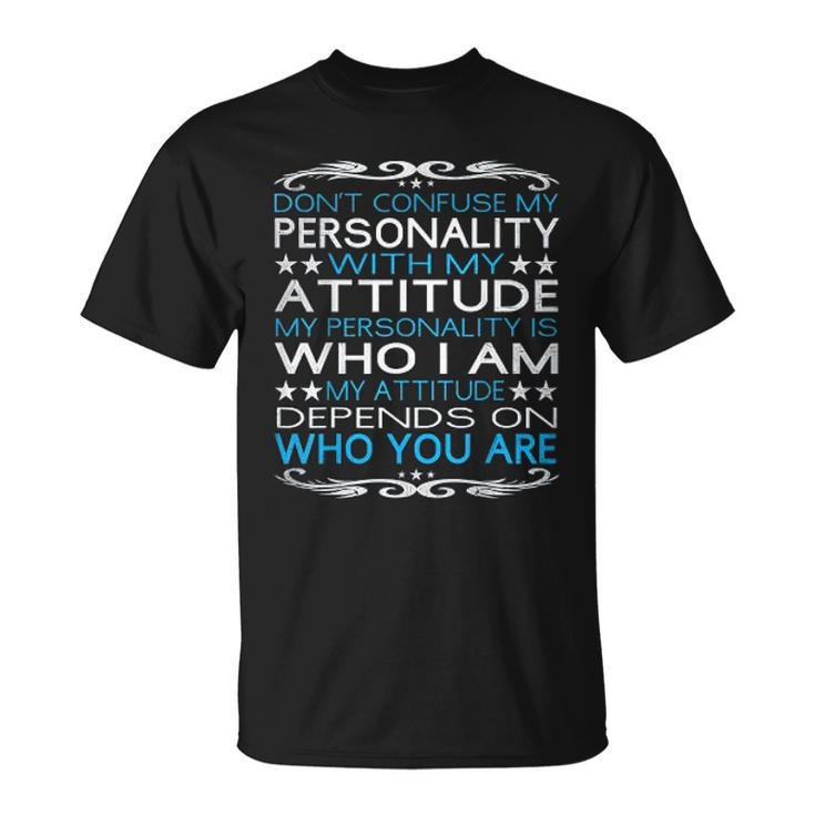 Dont Confuse My Personality With My Attitude Sarcastic T-shirt