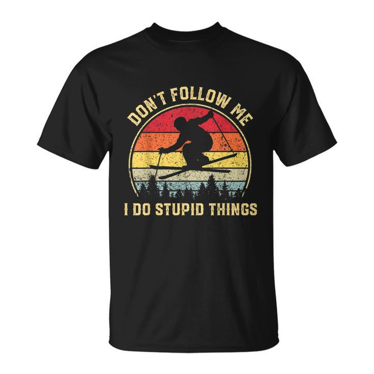 Dont Follow Me I Do Stupid Things Funny Gift For Retro Vintage Skiing Gift Unisex T-Shirt