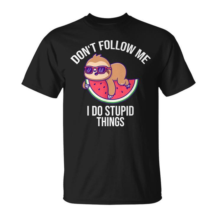 Dont Follow Me I Do Stupid Things Sloth On Watermelon T-Shirt