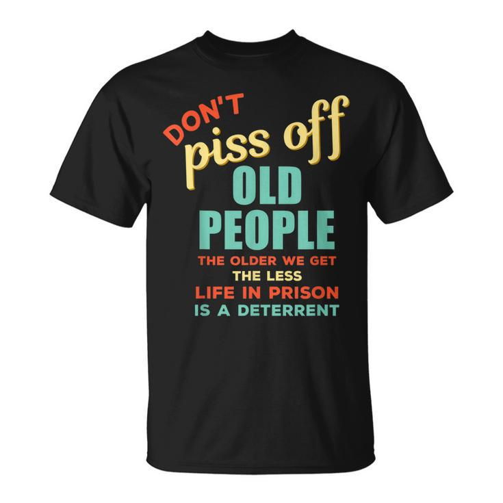 Dont Piss Off Old People Rude Gag T-shirt