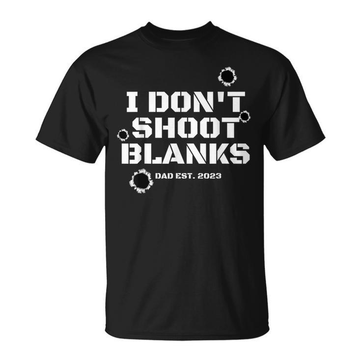 I Dont Shoot Blanks Dad To Be Promoted To Daddy 2023 T-shirt