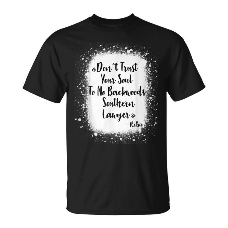 Dont Trust Your Soul To No Backwoods Southern Lawyer  Unisex T-Shirt