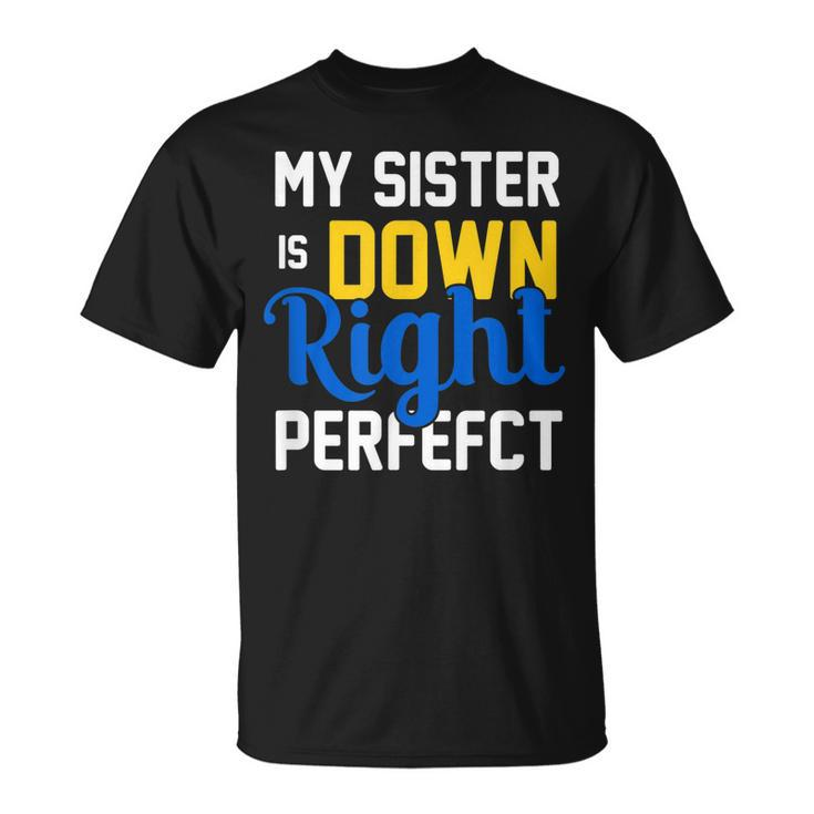 Down Syndrome Awareness My Sister  Unisex T-Shirt