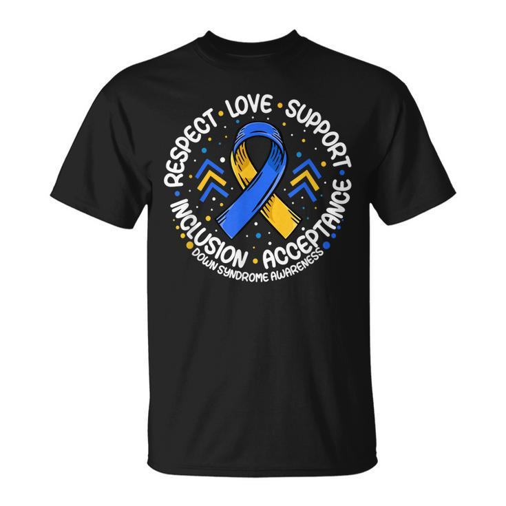 Down Syndrome  Respect Support Down Syndrome Awareness  Unisex T-Shirt