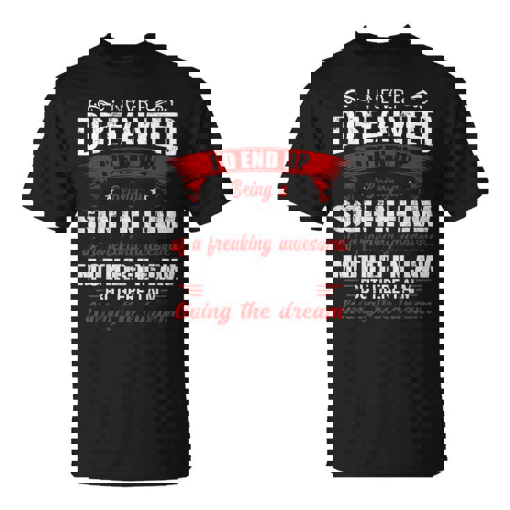 I Never Dreamed Id End Up Being A Son In Law Awesome Mother T-shirt
