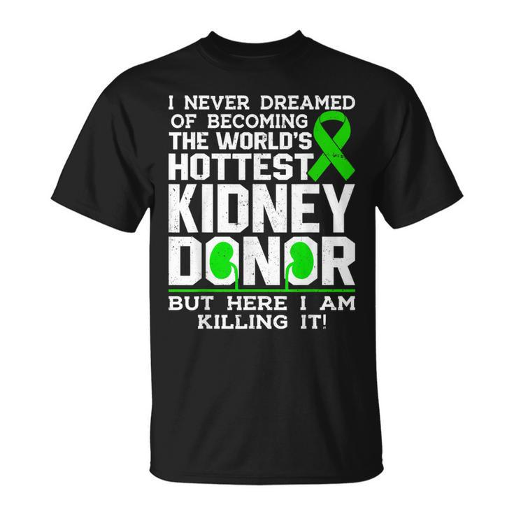 I Never Dreamed Kidney Donor Kidney Donation Awareness T-shirt