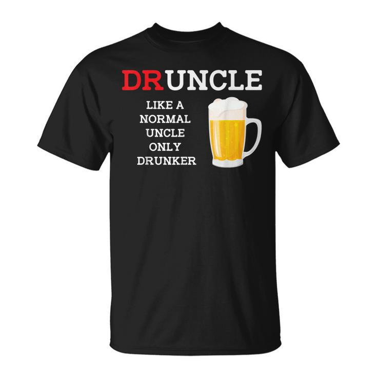 Druncle A Normal Uncle But Drunker Funny Beer T Unisex T-Shirt