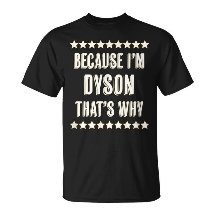 Because Im Dyson Thats Why Name T-Shirt