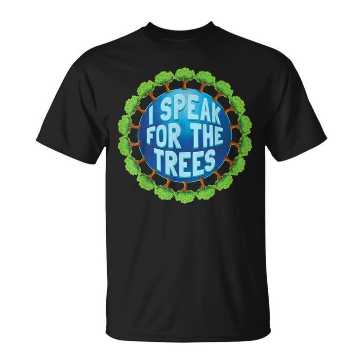 Earth Day 2019 Shirt I Speak For The Trees Environmental Unisex T-Shirt