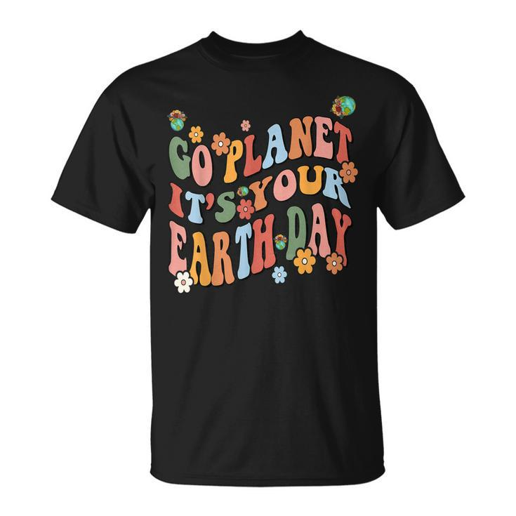 Earth Day 2023 Go Planet Its Your Earth Day Cute Groovy  Unisex T-Shirt