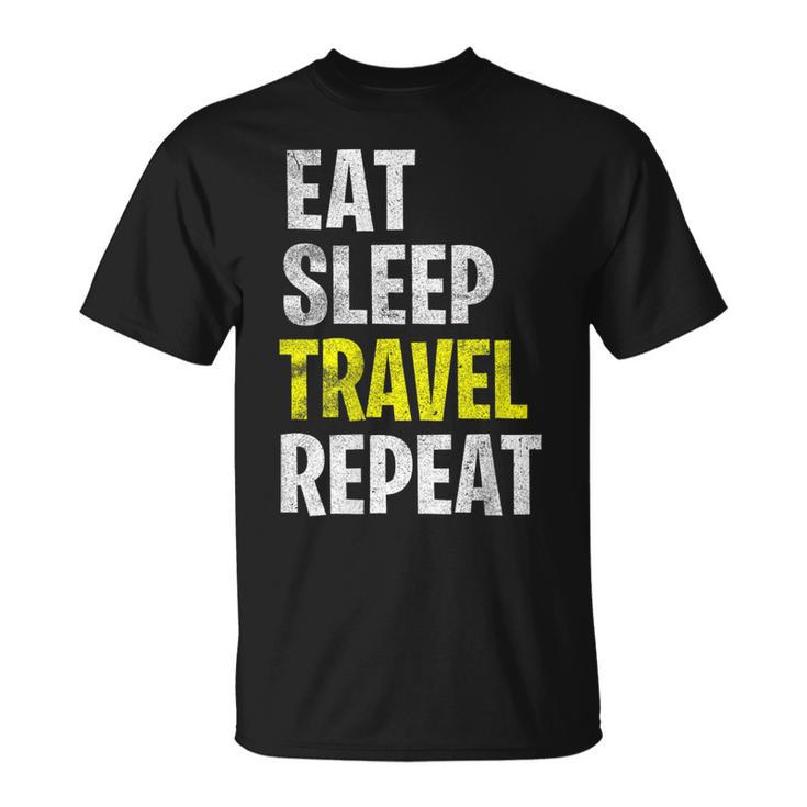 Eat Sleep Travel Repeat  Vacation Holiday Funny Gift Unisex T-Shirt