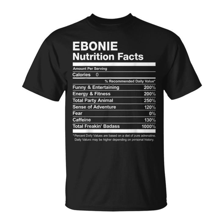Ebonie Nutrition Facts Name Named Funny Unisex T-Shirt