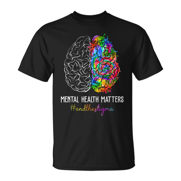 End The Stigma Mental Health Matters Mental Awareness Gifts  Unisex T-Shirt