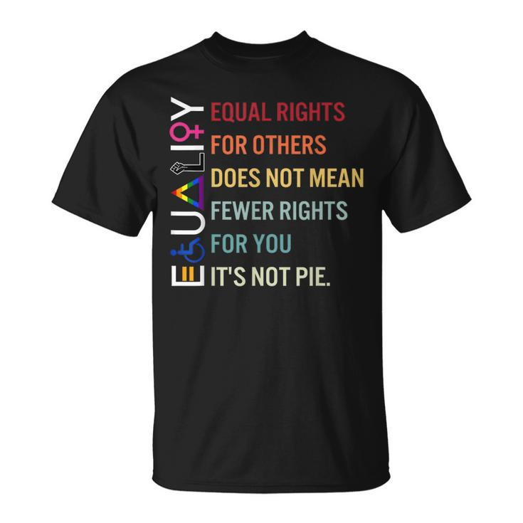 Equal Rights For Others Does Not Mean Fewer Rights For You  Unisex T-Shirt
