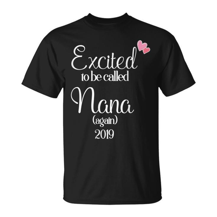 Excited To Be Called Nana Again 2019 Unisex T-Shirt