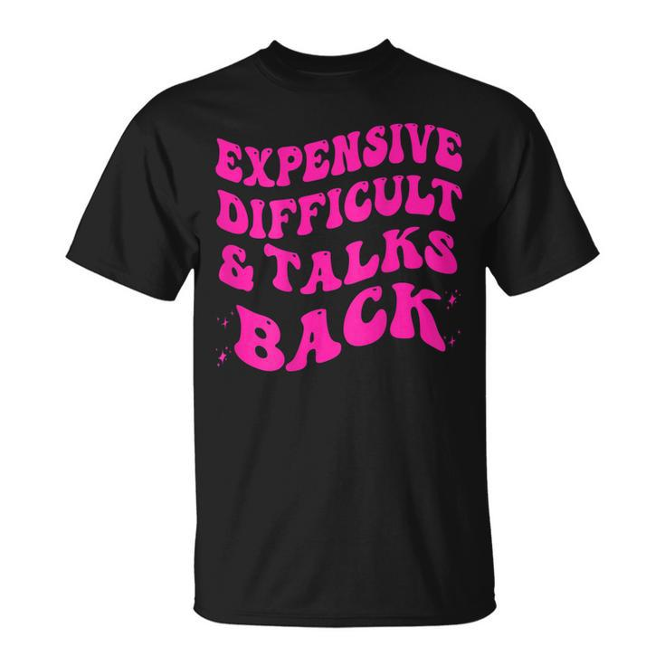 Expensive Difficult And Talks Back Groovy On Back  Unisex T-Shirt