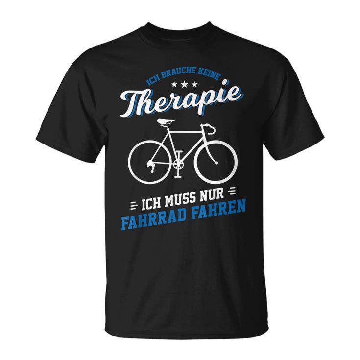 Fahrrad Fahren Therapie Radfahren Radsport Bike Rad Geschenk T-Shirt